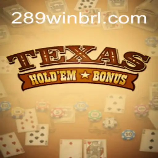 Exploring Texas Hold'em Bonus: A Comprehensive Guide to the Game and the Rising Popularity of 289win in Brazil